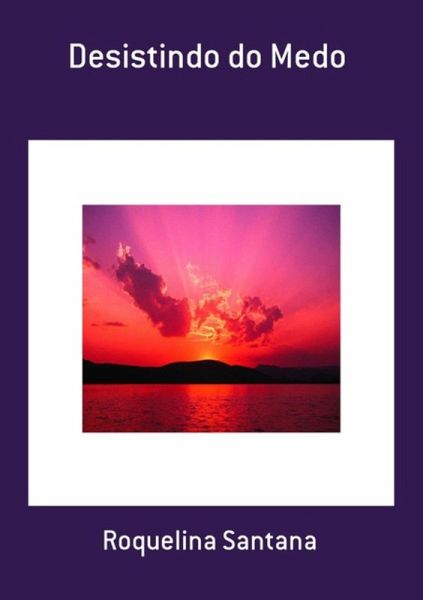 Desistindo Do Medo (eBook, ePUB) Desistindo Do Medo (eBook, ePUB)