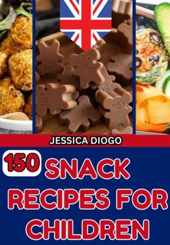 Cover 150 Snack Recipes For Children: Foods For Children To Take In Their Lunchbox (eBook, ePUB)