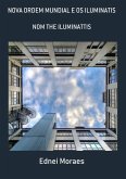 Nova Ordem Mundial E Os Iluminatis (eBook, PDF)