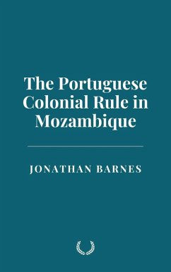 The Portuguese Colonial Rule in Mozambique (eBook, ePUB) - Barnes, Jonathan