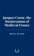 Jacques Coeur, the Businessman of... - Bild 1