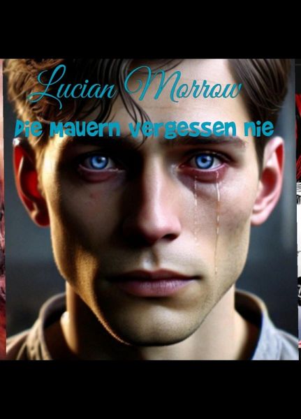 Die Mauern vergessen nie (eBook, ePUB) Die Mauern vergessen nie (eBook, ePUB)