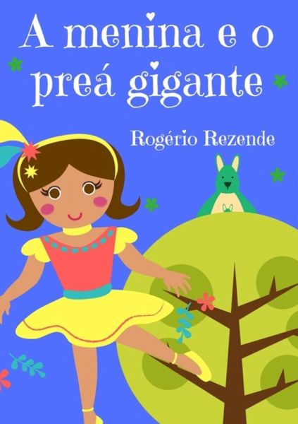 A Menina E O Preá Gigante (eBook, ePUB)