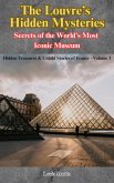 The Louvre's Hidden Mysteries: Secrets of the World's Most Iconic Museum (Hidden Treasures & Untold Stories of France, #3) (eBook, ePUB)