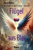 Flügel aus Blei (Metamour - Die Buchserie, #2) (eBook, ePUB) Flügel aus Blei (Metamour - Die Buchserie, #2) (eBook, ePUB)