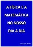 A Física E A Matemática No Nosso Dia A Dia (eBook, PDF)