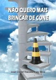 Não Quero Mais Brincar De Cone (eBook, PDF)