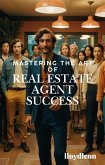 Mastering the Art of Real Estate Agent Success (eBook, ePUB)
