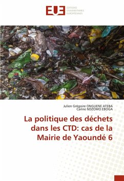 La politique des déchets dans les CTD: cas de la Mairie de Yaoundé 6 - ONGUENE ATEBA, Julien Grégoire;NDZOMO EBOGA, Carine