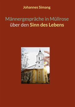 Männergespräche in Müllrose über den Sinn des Lebens (eBook, ePUB) - Simang, Johannes