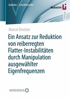 Ein Ansatz zur Reduktion von reiberregten Flatter-Instabilitäten durch Manipulation ausgewählter Eigenfrequenzen (eBook, PDF) - Deutzer, Marcel