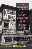 The Tourist's Guide to Lost Yiddish New York City (eBook, ePUB) The Tourist's Guide to Lost Yiddish New York City (eBook, ePUB)