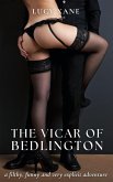 The Vicar Of Bedlington - A Filthy, Funny And Very Explicit Adventure (eBook, ePUB) The Vicar Of Bedlington - A Filthy, Funny And Very Explicit Adventure (eBook, ePUB)