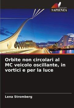 Orbite non circolari al MC veicolo oscillante, in vortici e per la luce - Strömberg, Lena