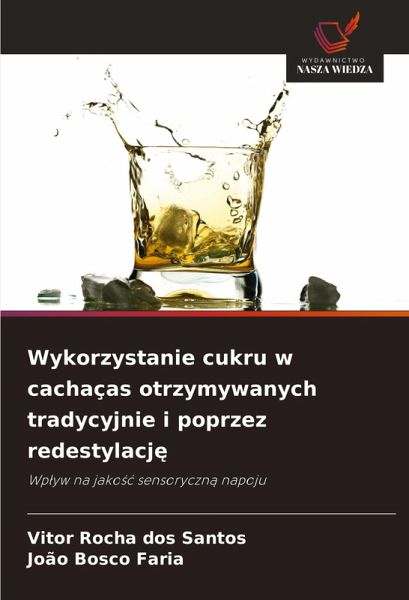 Wykorzystanie cukru w cachaças otrzymywanych tradycyjnie i poprzez redestylacj¿