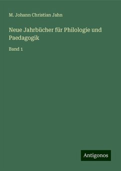 Neue Jahrbücher für Philologie und Paedagogik - Jahn, M. Johann Christian