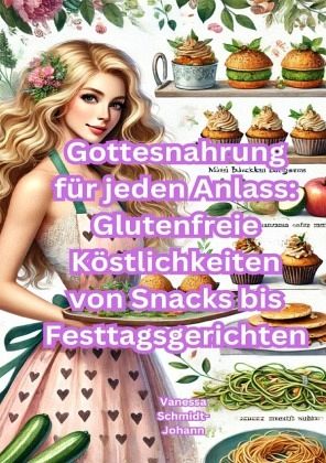 Gottesnahrung für jeden Anlass: Glutenfreie Köstlichkeiten von Snacks bis Festtagsgerichten