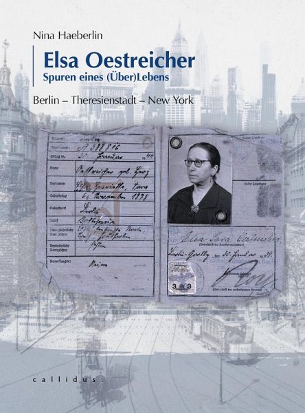 Elsa Oestreicher. Spuren eines (Über)Lebens