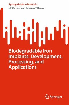 Biodegradable Iron Implants: Development, Processing, and Applications (eBook, PDF) - Rabeeh, Vp Muhammad; Hanas, T.