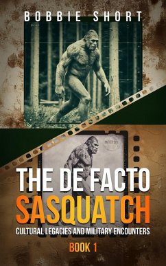 Cover The De Facto Sasquatch (Book 1): Cultural Legacies and Military Encounters (eBook, ePUB)