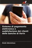 Sistema di pagamento elettronico e soddisfazione dei clienti delle banche di Ilorin Sistema di pagamento elettronico e soddisfazione dei clienti delle banche di Ilorin