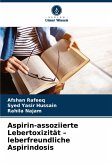 Aspirin-assoziierte Lebertoxizität - leberfreundliche Aspirindosis Aspirin-assoziierte Lebertoxizität - leberfreundliche Aspirindosis