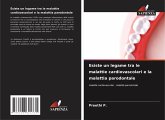 Esiste un legame tra le malattie cardiovascolari e la malattia parodontale Esiste un legame tra le malattie cardiovascolari e la malattia parodontale