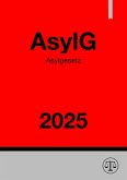 Asylgesetz - AsylG 2025 Asylgesetz - AsylG 2025