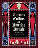 Curious Coffins and Riveting Rituals (eBook, ePUB) Curious Coffins and Riveting Rituals (eBook, ePUB)