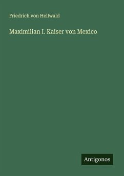 Cover Maximilian I. Kaiser von Mexico