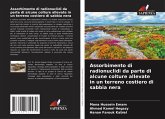 Assorbimento di radionuclidi da parte di alcune colture allevate in un terreno costiero di sabbia nera Assorbimento di radionuclidi da parte di alcune colture allevate in un terreno costiero di sabbia nera