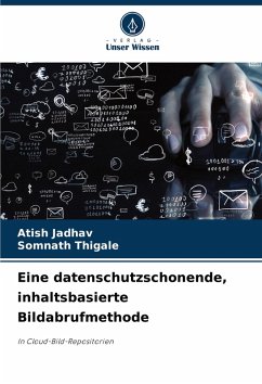 Eine datenschutzschonende, inhaltsbasierte Bildabrufmethode - Jadhav, Atish;Thigale, Somnath