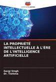 LA PROPRIÉTÉ INTELLECTUELLE À L'ÈRE DE L'INTELLIGENCE ARTIFICIELLE