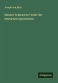 Meister Eckhart der Vater der deutschen Speculation