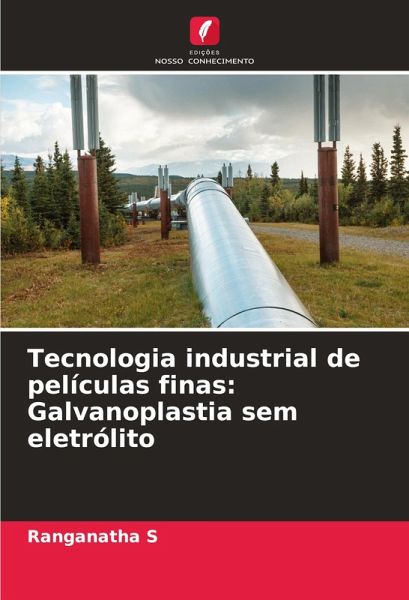 Tecnologia industrial de películas finas: Galvanoplastia sem eletrólito Tecnologia industrial de películas finas: Galvanoplastia sem eletrólito