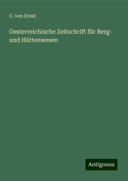 Oesterreichische Zeitschrift für Berg- und Hüttenwesen Oesterreichische Zeitschrift für Berg- und Hüttenwesen