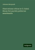 Observationes criticae in Cl. Galeni librum Peri psych¿s path¿n kai amart¿mat¿n Observationes criticae in Cl. Galeni librum Peri psych¿s path¿n kai amart¿mat¿n
