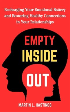 Empty Inside Out: Recharging Your Emotional Battery and Restoring Healthy Connections in Your Relationships (eBook, ePUB) - Hastings, Martin L.