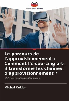 Le parcours de l'approvisionnement : Comment l'e-sourcing a-t-il transformé les chaînes d'approvisionnement ? - Cukier, Michal