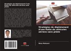 Stratégies de déploiement d'une flotte de véhicules aériens sans pilote Stratégies de déploiement d'une flotte de véhicules aériens sans pilote