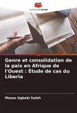 Genre et consolidation de la paix en Afrique de l'Ouest : Étude de cas du Liberia Genre et consolidation de la paix en Afrique de l'Ouest : Étude de cas du Liberia