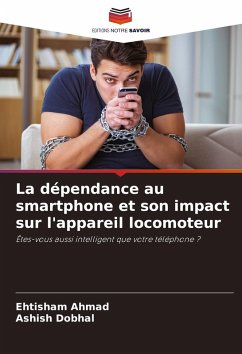 La dépendance au smartphone et son impact sur l'appareil locomoteur - Ahmad, Ehtisham; Dobhal, Ashish