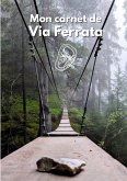 Mon carnet de Via Ferrata Mon carnet de Via Ferrata