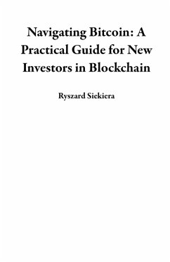 Cover Navigating Bitcoin: A Practical Guide for New Investors in Blockchain (eBook, ePUB)