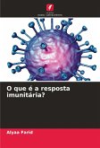 O que é a resposta imunitária? O que é a resposta imunitária?