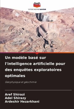 Un modèle basé sur l'intelligence artificielle pour des enquêtes exploratoires optimales - Shirazi, Aref;Shirazy, Adel;Hezarkhani, Ardeshir