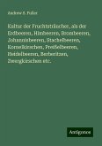 Kultur der Fruchtsträucher, als der Erdbeeren, Himbeeren, Brombeeren, Johannisbeeren, Stachelbeeren, Kornelkirschen, Preißelbeeren, Heidelbeeren, Berberitzen, Zwergkirschen etc. Kultur der Fruchtsträucher, als der Erdbeeren, Himbeeren, Brombeeren, Johannisbeeren, Stachelbeeren, Kornelkirschen, Preißelbeeren, Heidelbeeren, Berberitzen, Zwergkirschen etc.