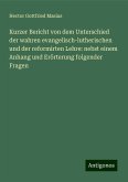 Kurzer Bericht von dem Unterschied der wahren evangelisch-lutherischen und der reformirten Lehre: nebst einem Anhang und Erörterung folgender Fragen