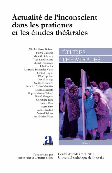 Actualité de l'inconscient dans les pratiques et les études théâtrales Actualité de l'inconscient dans les pratiques et les études théâtrales