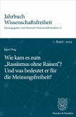 Wie kam es zum "Rassismus ohne Rassen"? Und was bedeutet er für die Meinungsfreiheit? (eBook, ePUB) Wie kam es zum "Rassismus ohne Rassen"? Und was bedeutet er für die Meinungsfreiheit? (eBook, ePUB)